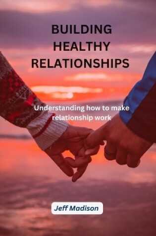 Cover of Building Healthy Relationship