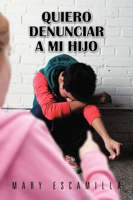 Book cover for Quiero Denunciar a Mi Hijo