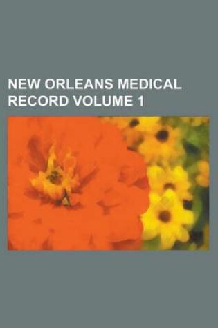 Cover of New Orleans Medical Record Volume 1