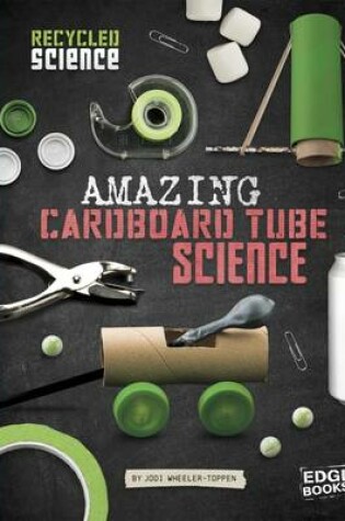 Cover of Amazing Cardboard Tube Science