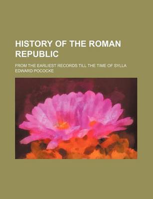 Book cover for History of the Roman Republic; From the Earliest Records Till the Time of Sylla