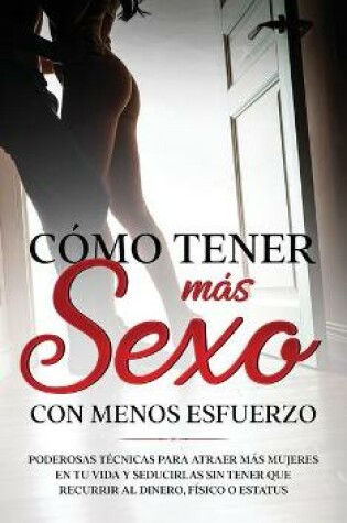 Cover of Como Tener mas Sexo con Menos Esfuerzo