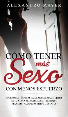 Book cover for Como Tener mas Sexo con Menos Esfuerzo