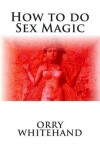 Book cover for How to do Sex Magic