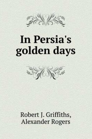 Cover of In Persia's golden days