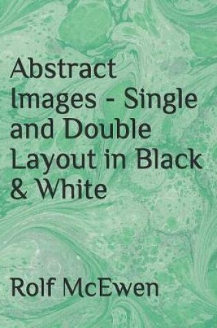 Cover of Abstract Images - Single and Double Layout in Black & White
