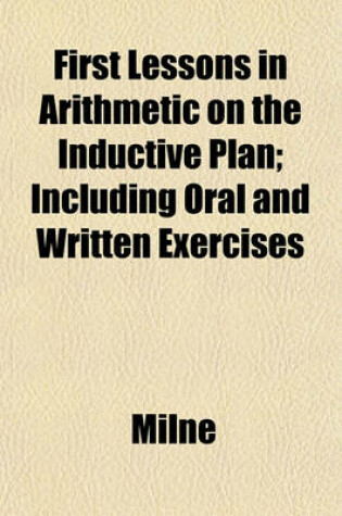 Cover of First Lessons in Arithmetic on the Inductive Plan; Including Oral and Written Exercises