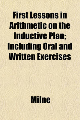 Book cover for First Lessons in Arithmetic on the Inductive Plan; Including Oral and Written Exercises