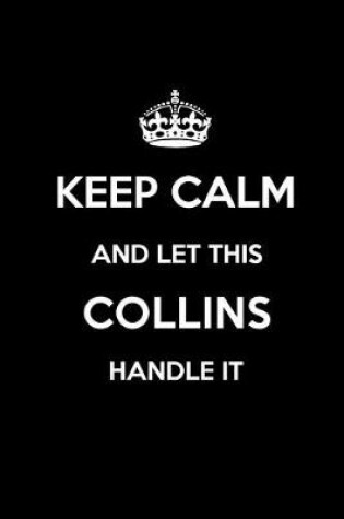 Cover of Keep Calm and Let This Collins Handle It