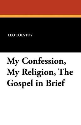 Book cover for My Confession, My Religion, the Gospel in Brief