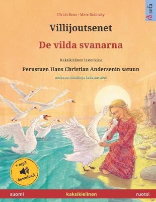 Book cover for Villijoutsenet - De vilda svanarna (suomi - ruotsi). Perustuen Hans Christian Andersenin satuun