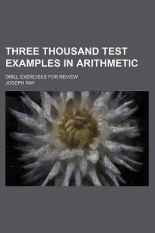 Cover of Three Thousand Test Examples in Arithmetic; Drill Exercises for Review
