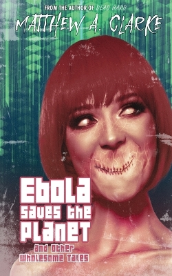 Book cover for Ebola Saves the Planet! and Other Wholesome Tales