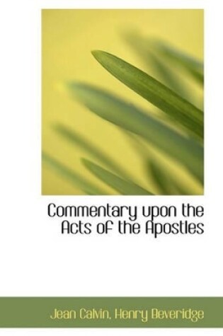 Cover of Commentary Upon the Acts of the Apostles