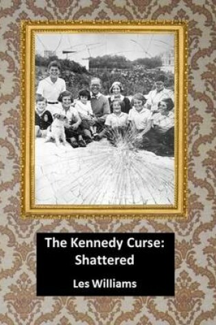 Cover of The Kennedy Curse: Shattered