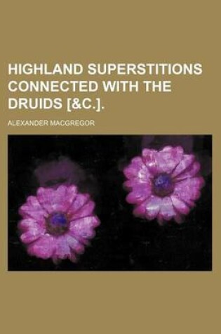 Cover of Highland Superstitions Connected with the Druids [&C.].