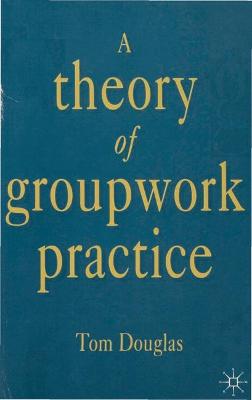 Book cover for A Theory of Groupwork Practice