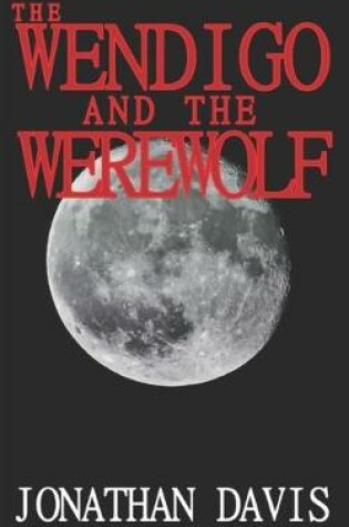 Cover of The Wendigo and the Werewolf