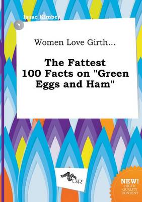 Book cover for Women Love Girth... the Fattest 100 Facts on Green Eggs and Ham