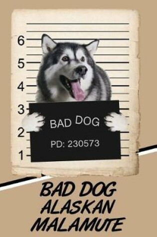 Cover of Bad Dog Alaskan Malamute