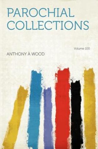 Cover of Parochial Collections Volume 100