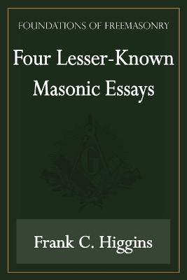 Book cover for Four Lesser-Known Masonic Essays (Foundations of Freemasonry Series)