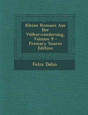 Book cover for Kleine Romane Aus Der Volkerwanderung, Volume 9 - Primary Source Edition