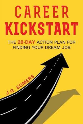 Book cover for The Career Kickstart Your 28-Day Action Plan for Finding Your Dream Job