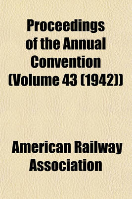 Book cover for Proceedings of the Annual Convention (Volume 43 (1942))