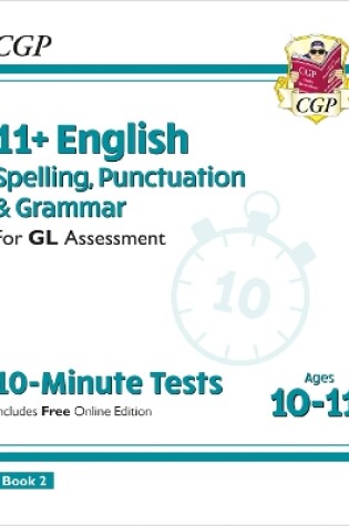 Cover of 11+ GL 10-Minute Tests: English Spelling, Punctuation & Grammar - Ages 10-11 Book 2 (with Online Ed)