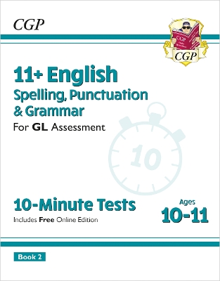 Book cover for 11+ GL 10-Minute Tests: English Spelling, Punctuation & Grammar - Ages 10-11 Book 2 (with Online Ed)