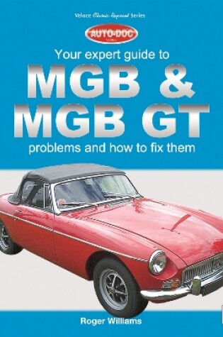 Cover of Mgb & Mgb Gt - Your Expert Guide to Problems & How to Fix Them