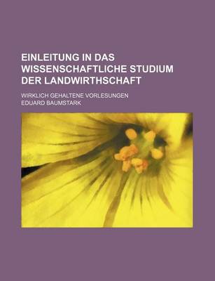 Book cover for Einleitung in Das Wissenschaftliche Studium Der Landwirthschaft; Wirklich Gehaltene Vorlesungen