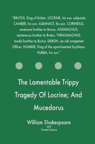 Cover of The Lamentable Trippy Tragedy Of Locrine; And Mucedorus