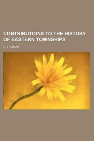 Cover of Contributions to the History of Eastern Townships