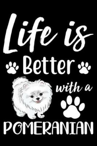 Cover of Life Is Better With A Pomeranian