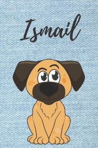 Cover of Ismail Notizbuch Hunde / Malbuch / Tagebuch / Journal / DIN A5 / Geschenk