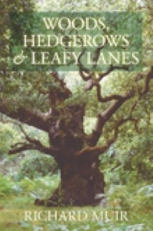 Cover of Woods, Hedges and Leafy Lanes