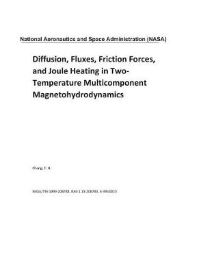 Book cover for Diffusion, Fluxes, Friction Forces, and Joule Heating in Two-Temperature Multicomponent Magnetohydrodynamics