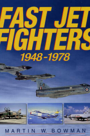 Cover of Fast Jet Fighters, 1947-1978