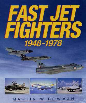 Book cover for Fast Jet Fighters, 1947-1978