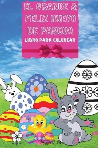 Cover of El Grande & Feliz Huevo de Pascua - Un Libro Alegre Para Colorear