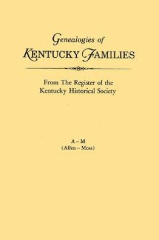 Cover of Genealogies of Kentucky Families, from The Register of the Kentucky Historical Society. Voume A - M (Allen - Moss)