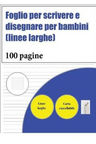 Cover of Foglio per scrivere e disegnare per bambini (linee larghe)