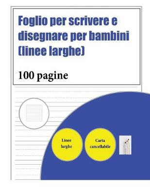 Book cover for Foglio per scrivere e disegnare per bambini (linee larghe)