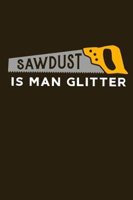 Book cover for Sawdust Is Man Glitter