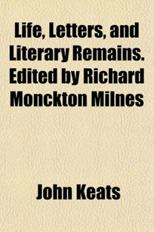 Cover of Life, Letters, and Literary Remains. Edited by Richard Monckton Milnes