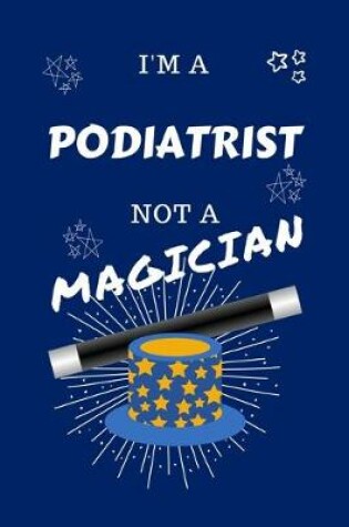 Cover of I'm A Podiatrist Not A Magician