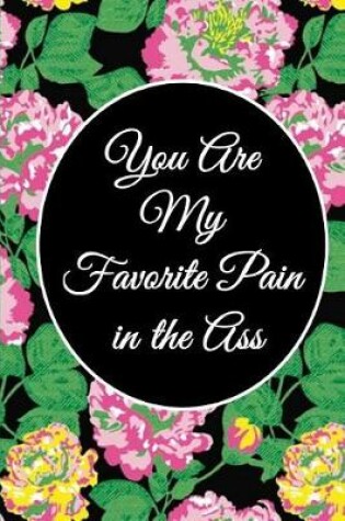 Cover of You Are My Favorite Pain in the Ass