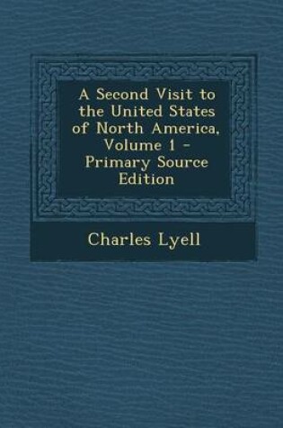 Cover of A Second Visit to the United States of North America, Volume 1 - Primary Source Edition